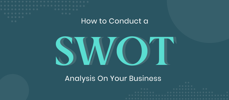 What's a SWOT Analysis & Why You Should Conduct One
